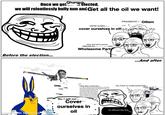 When the infiltration backfired 😳 Chungus lected, we will relentlessly bully him andGet all the oil we want! Once we get PRAGMATIC ! Oilism WE'RE GONNAru ETI cover ourselveş in oil! H-------- we're gonna infilterate the L. - party! Wholesome Party Before the election... ...And after Okay this is bad but... You have to understand that... Well, under Ti.. at Ce t ina i PAIN a I R Styff.. ক ह । kr rex tar C kr ko hacee ne e No, I will not Cover-- ourselves in It's different this time oil made With mematic