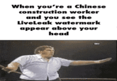When you're a Chinese construction worker and you see the Liveleak watermark appear above your head
