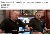 thanks, reddit | /r/dankmemes Me: wants to see how many upvotes some post got Reddit: best i can do is 4 Vote made with mematic