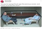 WantonPigg @ApexPigg "So you're saying Chuck was the previous owner, and Sneed renamed the store?" 8:55 PM · Jun 2, 2021 · Twitter for iPhone