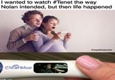 I wanted to watch #Tenet the way Nolan intended, but then life happened @markfromrent Clearblue imgflip.comn