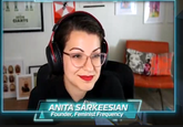 CIANTS ANITA SARKEESIAN Founder, Feminist Frequency