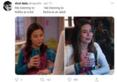 viral data @reputits · Jun 11 Me listening to ... Me listening to Ke$ha as a kid Kesha as an adult 2 L7 142 695