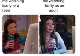 me watching me watching icarly as a icarly as an teen adult
