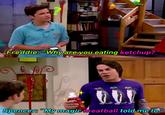 Freddie: "Why are you eating ketchup?“ 00 Spencer: "My magic meatball told me to.