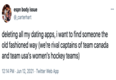 espn body issue @_carterhart ... deleting all my dating apps, i want to find someone the old fashioned way (we're rival captains of team canada and team usa's women's hockey teams) 12:14 PM · Jun 12, 2021 · Twitter Web App