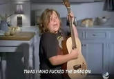 TWAS I WHO F----- THE DRAGON