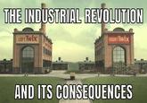 Ted Cocksticky  | /r/okbuddyretard THE INDUSTRIAL REVOLUTION RIGHT IWIX LEFT IWIX tm m m AND ITS CONSEQUENCES