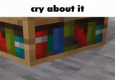 cry about it