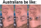 Australians be like: