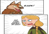 BARK! NO YOU DON'T UNDER- ST AND!