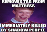 REMOVES TAG FROM MATTRESS İMMEDIATELY KILLED BY SHADOW PEOPLE