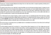 Depression This past year, I've become increasingly disillusioned and unhappy that my only really serious talent is in computer programming. Everything else I try and excel at goes absolutely nowhere. My studying has been off and on, but I realize that I've spent the last fifteen years of my life drawing and studying Japanese. I'm getting old, and my health is starting to fail. And yet my drawings look like something a ten year old would make, and I sound completely retarded whenever I try and say anything in Japanese. This is insane. It makes my physically ill to think about. Even if by some miracle, I mastered both of these tomorrow, half of my productive life in using these tools has been permanently lost, and I can never reclaim that time. At this rate, I won't be skilled in either before I am too old to do anything anymore. I'm going to end up dying almost entirely with regrets. I'm so f------ tired of it all. No amount of studying or practice ever seems to lead to any meaningful improvement. These human brains, especially mine, are so unbelievably f------ terrible. Intelligent design my god damned ass. It is absolutely absurd that to memorize a single word, I have to drill on it literally thousands of times before my brain takes the f------ hint. And by the time I do it, I've pushed two other words that I used to know out. Nobody would design something so unbelievably stupid, cruel and frustrating, unless they were a sadist. But I won't ever give up: I'm just going to have to go completely insane on it and dedicate every last free hour I have to them. Life isn't worth living if we can no longer better ourselves. This will be probably the longest shot I've ever taken, but .. if anyone out there is fluent in Japanese (as in, not "I took a college course once and I have a Japanese girlfriend"), and is willing to chat with me about anything, I would truly appreciate that more than words could express. I'd be happy to return the favor with lessons on English, programming, emulation, reverse engineering, ROM hacking or server administration. I need someone to have actual communication with. But I know what a tall order that is: who would want to talk to someone they could barely understand, right? It drives me up the wall trying to listen to people who can't speak English, so it's only fitting that the reverse would apply to me. It's not that I choose to be annoyed by bad English, yet it's still karmic justice, right?
