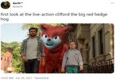 darthTM ... @darth first look at the live-action clifford the big red hedge hog 10:56 AM · Jun 29, 2021 · TweetDeck