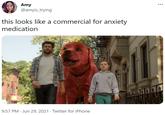 Amy @amyis_trying this looks like a commercial for anxiety medication 9:57 PM · Jun 29, 2021 · Twitter for iPhone