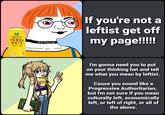 If you're not a leftist get off GUAYAKI -OROANIC BRAND. YERBA MATE my page!!!! witch LEMON ELATION sate A I'm gonna need you to put on your thinking hat and tell me what you mean by leftist. Cause you sound like a Progressive Authoritarian, but I'm not sure if you mean culturally left, economically left, or left of right, or all of the above.