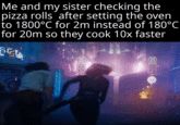 Me and my sister checking the pizza rolls after setting the oven to 1800°C for 2m instead of 180°C for 20m so they cook 10x faster