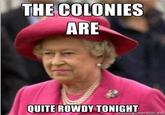 THE COLONIES ARE QUITE ROWDY TONIGHT stremegenerator net