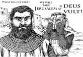 WHAT WILL WE TAKE ? WE WILL TAKE DEUS JEF JERUSALEM VULT!