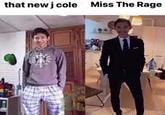 that new j cole Miss The Rage