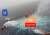 me my problems