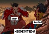 Robert Rosalind HE DOESN'T ROW