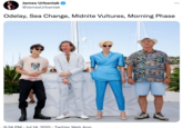 James Urbaniak ... @JamesUrbaniak Odelay, Sea Change, Midnite Vultures, Morning Phase 74 FESTIVA INTERNA 06 17 JUILLET IN' DILLET 9:24 PM . Jul 14. 2021· Twitter Web App