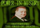 POWER IN MISERY TRAVERSING THE GRID OF DEATH
