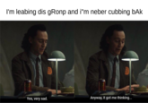 I'm leabing dis gRonp and i"m neber cubbing bAk Yes, very sad. Anyway, it got me thinking...