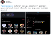 jocelin! @jawseelin #georgespace callahan being a speaker in george's space reminds me of when he was a speaker in moan space ;) Leave Add GeorgeNotFound Moan space ;) Leave @jadedJT 5/24/21 George's space There's more that goes down.link in bio George Quackity o Callahan HSpeaker BadBoy Speaker Shared by Host Speaker Punz O Classit. O Corn jocelint Listener Listener Listener Listener