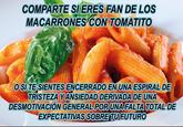 COMPARTE SI ERES FAN DE LOS MACARRONES CON TOMATITO OSI TE SIENTES ENCERRADO EN UNA ESPIRAL DE TRISTEZA YANSIEDAD DERIVADA DE UNA DESMOTIVACIÓN GENERAL POR UNA FALTA TOTAL DE EXPECTATIVAS SOBRE TU FUTURO