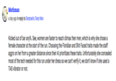 Mothman a day ago in reply to Derptastic Derp Man Kicked out of bar any%. See, women are faster to reach climax then men, which is why she chose a female character at the start of the run. Choosing the Floridian and S--- Faced traits made the staff aggro on her from a greater distance since their Al prioritizes these traits. Unfortunately she concealed most of the tech needed for this run under her dress so we can't verify it, we don't know if she used a TAS vibrator or not.