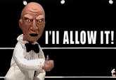 lI ALLOW IT!