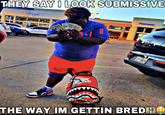 THEY SAY I LOOK SUBMISSIVE Pharmacy R TEXAS JVF-9023 oshirtlessgatorade THE WAY IM GETTIN BRED