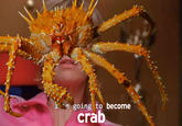m going to become crab