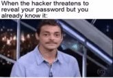 When the hacker threatens to reveal your password but you already know it: