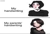 u/saberlily9 Мy handwriting ** My parents' handwriting
