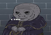 Wojak remixed with the "y tho" Pope. This is clearly a vampire deep in the underground chambers of the Vatican. Low on young boy blood, the vampire is getting worried... wen new supply?