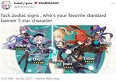 hazel / yves KAMERADAY @BOOHUTAO f--- zodiac signs , who's your favorite standard banner 5 star character Mona Keging Qiqi Diluc ***** Jean ***** ***** 5:03 AM · Jul 26, 2021 · Twitter Web App