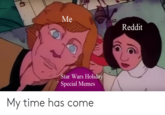Me Reddit Star Wars Holiday Special Memes My time has come
