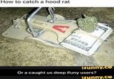 How to catch a hood rat re 685 C ifunny.co Or a caught us deep ifuny users? ifunny.co Bag Font
