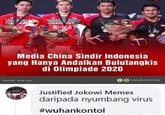 BAR IN bib Y ZU Media China Sindir Indonesia yang Hanya Andalkan Bulutangkis di Olimpiade 2020 Sumber : bola.com OGARUDA FIGHTERS Justified Jokowi Memes daripada nyumbang virus #wuhankontol