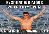 R/SOUNDING MODS WHEN THEY SWIM dreamstime dreomstime SWIM IN THE AMAZON RIVER
