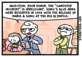 OBJECTION, YOUR HONOR, THE "GAMESTOP INCIDENT" IS IRRELEVANT. SONIC'S BLUE ARMS WERE REVERTED IN 2016 WITH THE RELEASE OF MARIO & SONIC AT THE RIO OLYMPICS. FANT STONETOSS.COM Glasbergen Cartoons Nose Head Smile Cartoon Facial expression Vertebrate Organ Product Sharing Human Human body Happy Organism Mammal Gesture Font Rectangle Interaction Finger Line Social group Art Thumb People