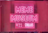 MEME MUSEUM MEME USEU K11 96A K11 9GAG