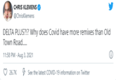 CHRIS KLEMENS @ChrisKlemens DELTA PLUS?!? Why does Covid have more remixes than Old Town Road. 11:58 PM · Aug 3, 2021 26.7K 4 See the latest COVID-19 information on Twitter