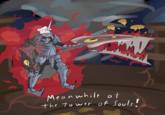 Mean while at the tower of Souls'