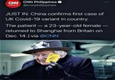 CNN CNN Philippines Phlipoines @cnnphilippines JUST IN: China confirms first case of UK Covid-19 variant in country. The patient – a 23-year-old female returned to Shanghai from Britain on Dec. 14. | via @CNN