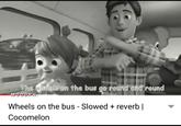 The wheels on the bus go round and round MOODPH. Wheels on the bus - Slowed + reverb | Cocomelon