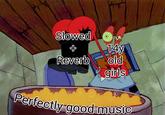 Perfectly good music Slowed 14y old girls Reverb Perfectly good music OO